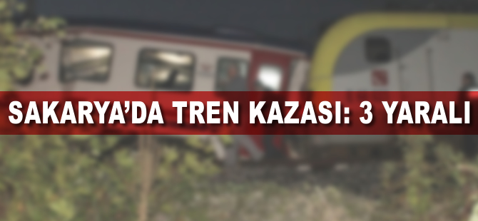 Sakarya'da tren kazası: 3 yaralı