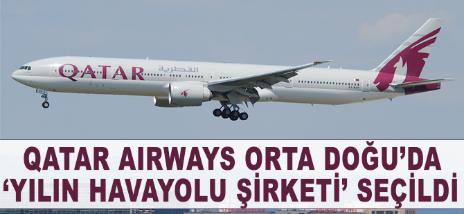 Qatar Airways Orta Doğu'da yılın havayolu şirketi seçildi