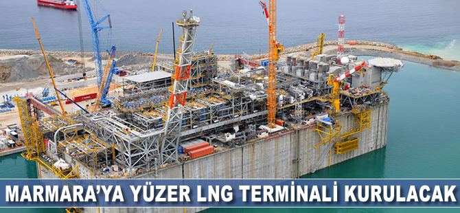 Marmara’ya yüzer LNG terminali kurulacak