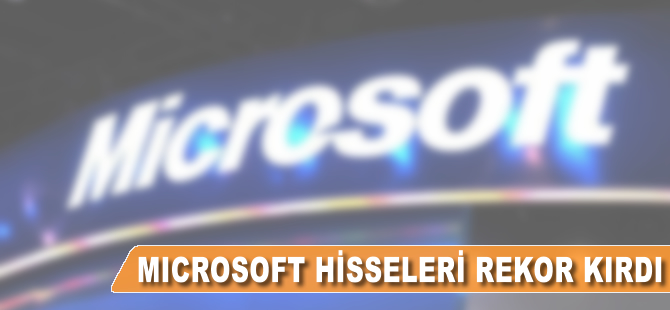 Microsoft hisseleri rekor kırdı