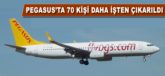 Pegasus'ta 70 kişi daha çıkarıldı