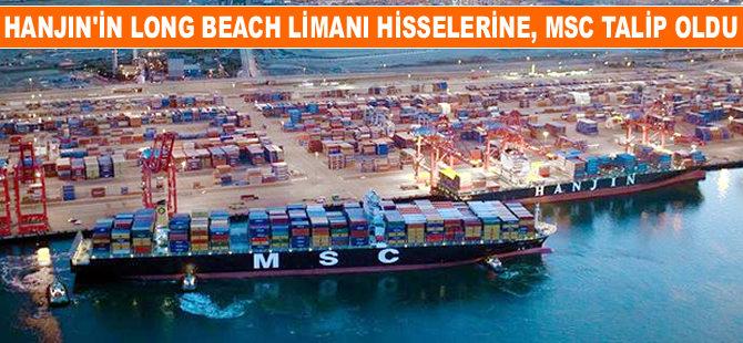 Hanjin'in ortak olduğu Long Beach Limanı'ndaki hisselere MSC talip oldu