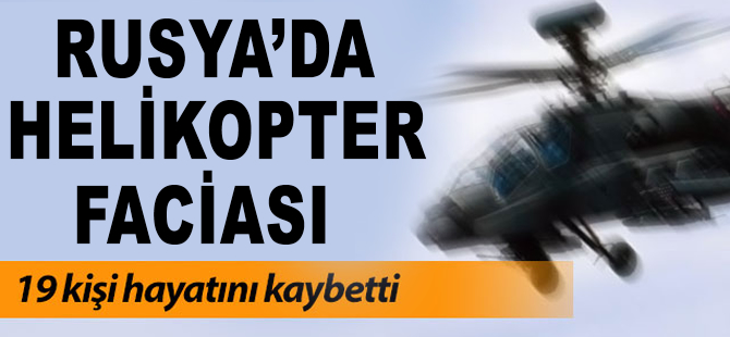 Rusya'da helikopter faciası!