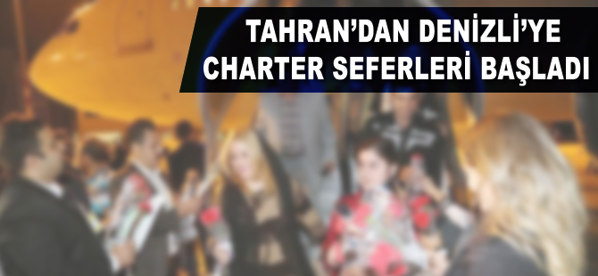 Tahran'dan Denizli'ye charter seferleri başladı