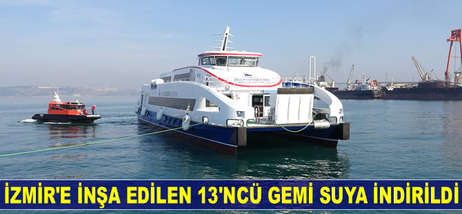 İzmir Büyükşehir Belesiyesi için Özata Tersanesi'nde inşa edilen 13'ncü gemi suya indirildi