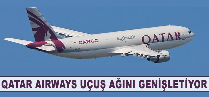 Qatar Airways uçuş rotasını genişletiyor