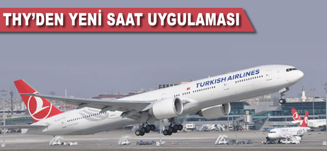 THY’den yeni saat uygulaması açıklaması