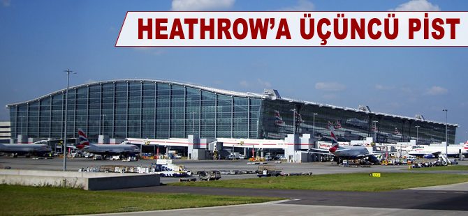 Heathrow'a üçüncü pist için onay çıktı