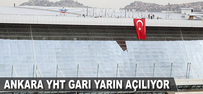 Ankara YHT Garı yarın açılıyor