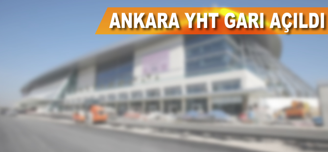 Ankara YHT Garı açıldı