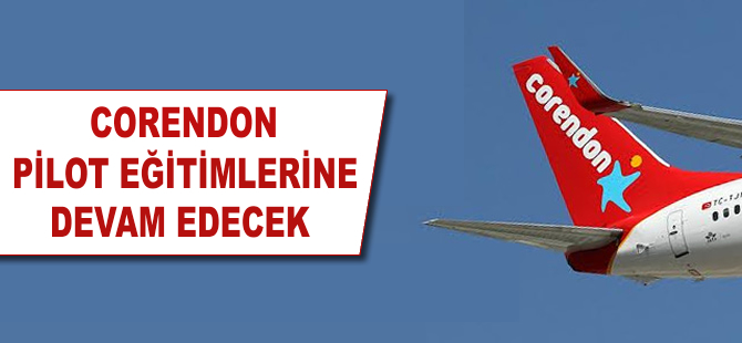 Corendon'dan pilot adaylarına iyi haber