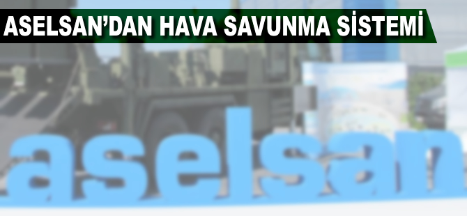 ASELSAN'dan hava savunma sistemi