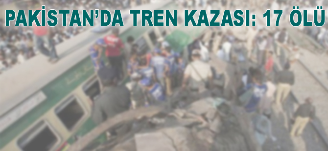 Pakistanda tren kazası:17 ölü