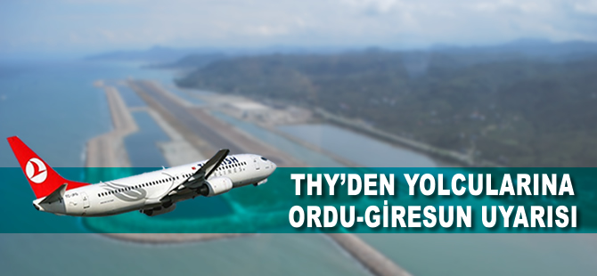 THY'den yolcularına Ordu-Giresun uyarısı