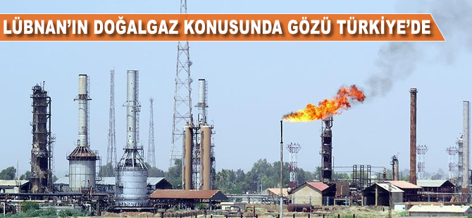 Lübnan'ın doğalgaz konusunda gözü Türkiye'de