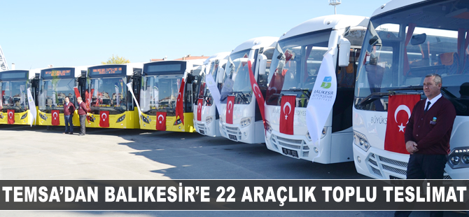 TEMSA'dan Balıkesir'e 22 araçlık toplu teslimat