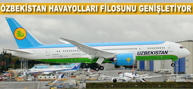 Özbekistan Havayolları bir Dreamliner'ı daha filosuna kattı