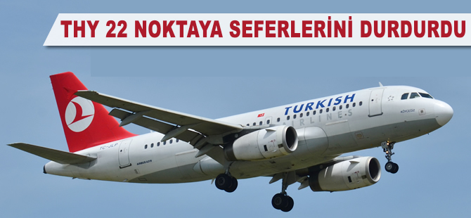 THY 22 noktaya seferleri iptal etti, 30 uçağı parka aldı