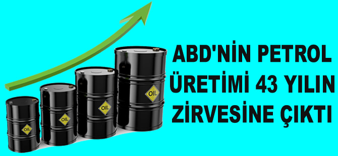 ABD'nin petrol üretimi, son 43 yılın zirvesine ulaştı