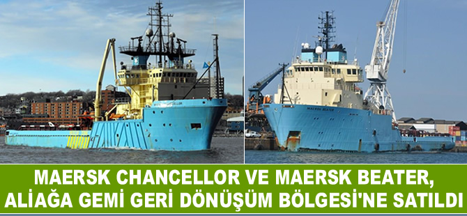 Maersk Chancellor ve Maersk Beater isimli açık deniz destek römorkörleri Aliağa'ya satıldı