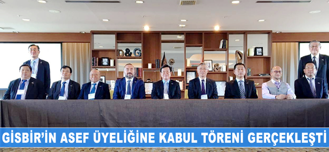 GİSBİR’in ASEF üyeliğine kabul töreni gerçekleştirildi