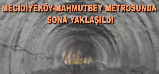 Mecidiyeköy-Mahmutbey metrosunda sona doğru