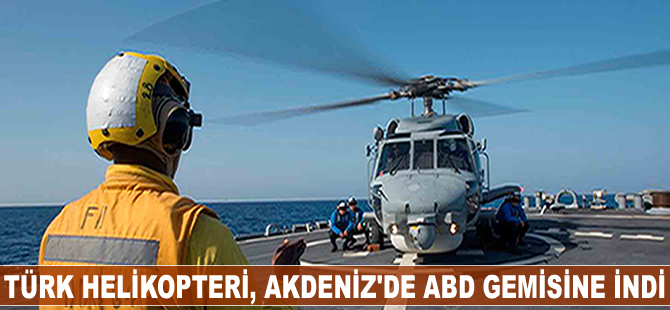 Türk helikopteri, Akdeniz'de ABD gemisine indi