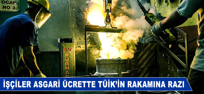 İşçiler asgari ücrette TÜİK'in rakamına razı