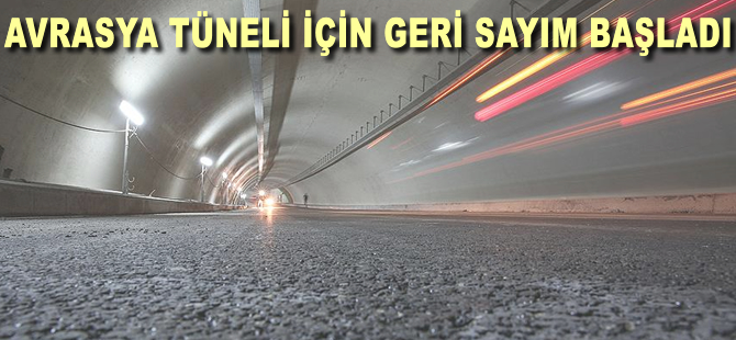 Avrasya Tüneli için geri sayım başladı