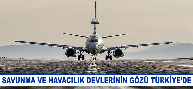 Savunma ve havacılık devlerinin gözü Türkiye'de