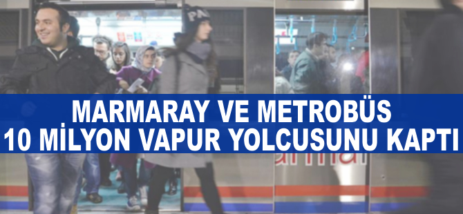 Marmaray ve metrobüs, 10 milyon vapur yolcusunu kaptı