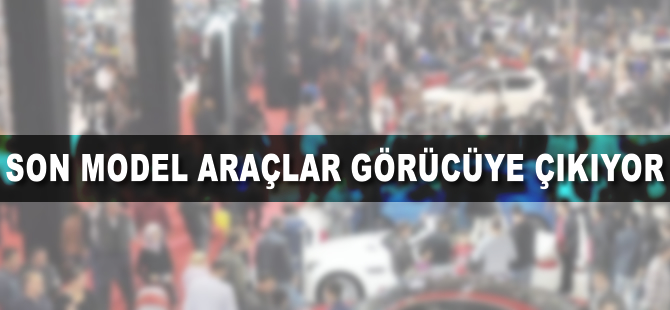 Son model araçlar görücüye çıkıyor