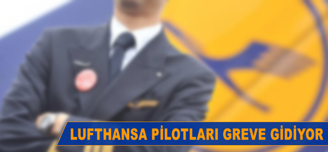 Lufthansa pilotları greve gidiyor