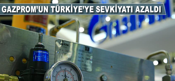 Gazprom'un Türkiye'ye doğalgaz sevkiyatı azaldı