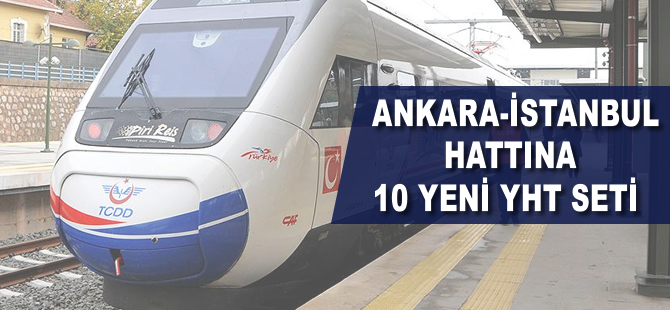 Ankara-İstanbul hattına 10 yeni YHT seti