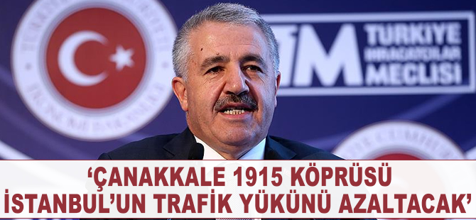 'Çanakkale 1915 Köprüsü İstanbul'un trafik yükünü azaltacak'