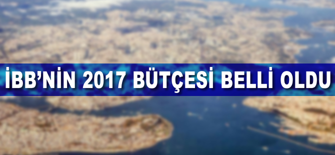 İBB'nin 2017 bütçesi 42 milyar lira