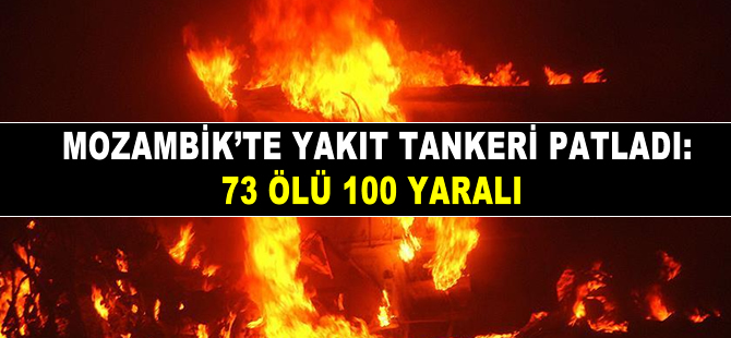 Mozambik'te yakıt tankeri patladı: 73 ölü, 100 yaralı