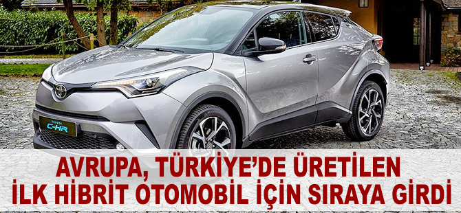 Avrupa Türkiye'de üretilen ilk hibrit otomobil için sıraya girdi