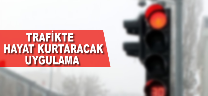 Trafikte hayat kurtaracak uygulama