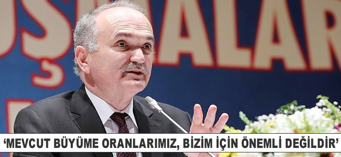 Mevcut büyüme oranlarımız, bizim için yeterli değildir