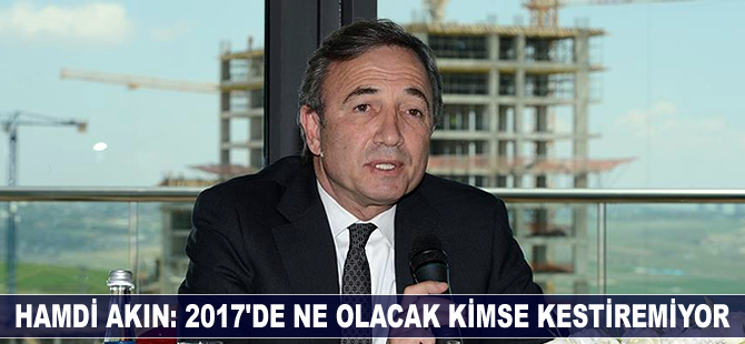 '2017'de ne olacak kimse kestiremiyor'