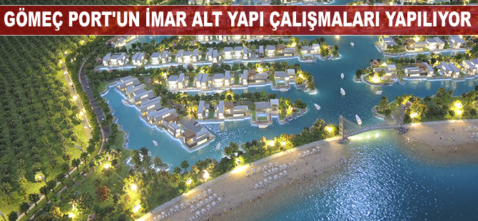 Gömeç Port'un imar alt yapı çalışmaları yapılıyor