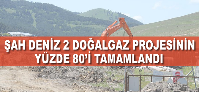 Şah Deniz 2 doğalgaz projesine 'tam gaz' devam