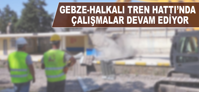 İsa Apaydın: Gebze-Halkalı Tren Hattı’nda çalışmalarımız iyi gidiyor