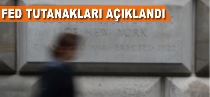 Fed tutanakları açıklandı