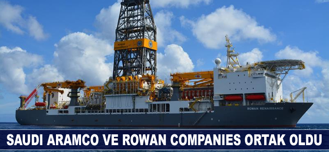 Saudi Aramco ve Rowan Companies ortaklık için anlaştı