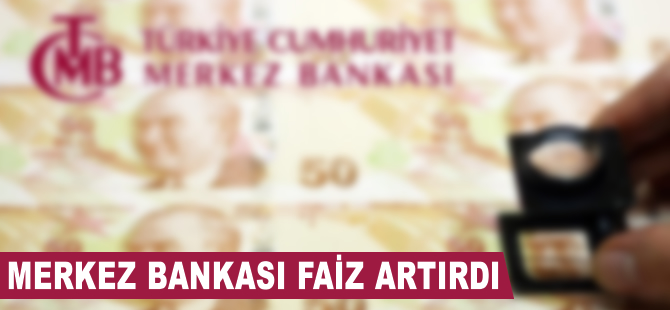 Merkez Bankası faiz artırdı