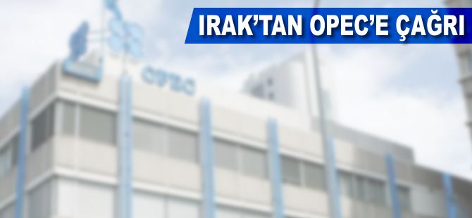 Irak'tan OPEC'e çağrı