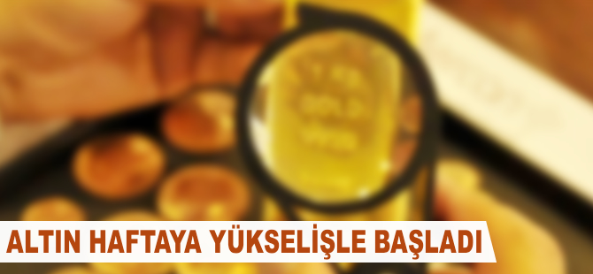 Altın fiyatları haftaya yükselişle başladı